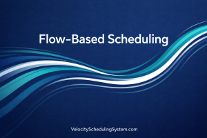Flow-based scheduling diagram showing smooth workflow movement - Velocity Scheduling System